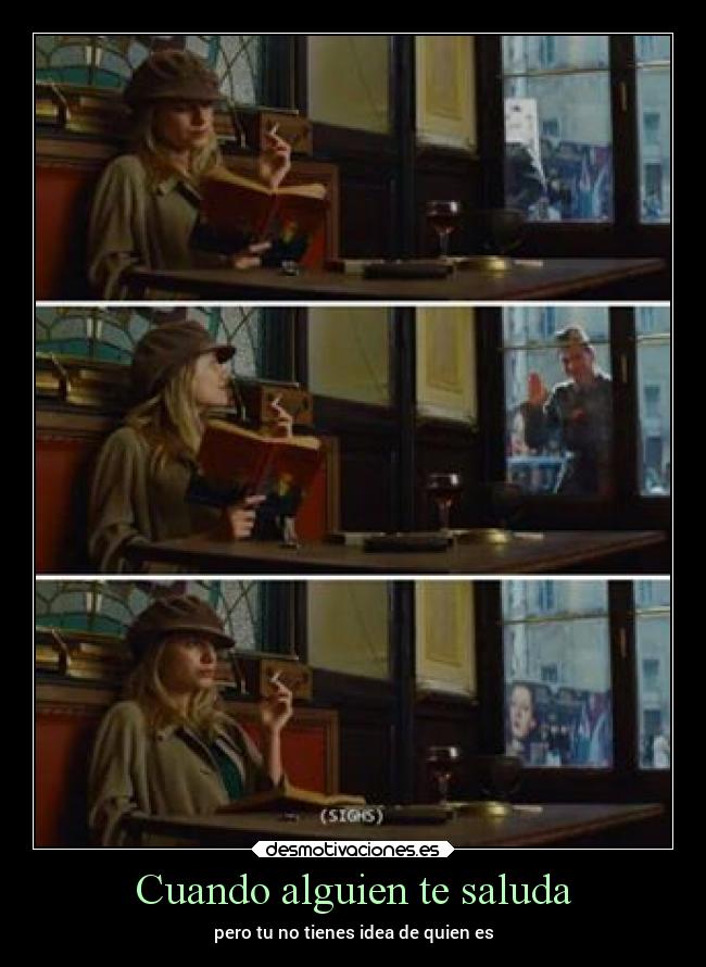 Cuando alguien te saluda - pero tu no tienes idea de quien es