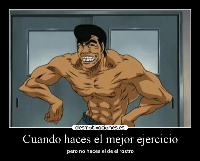 Cuando haces el mejor ejercicio - pero no haces el de el rostro