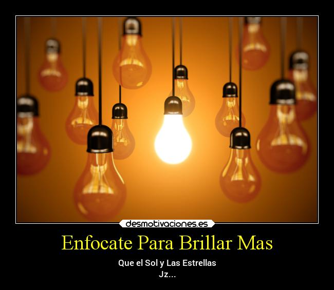 Enfocate Para Brillar Mas - Que el Sol y Las Estrellas
Jz...