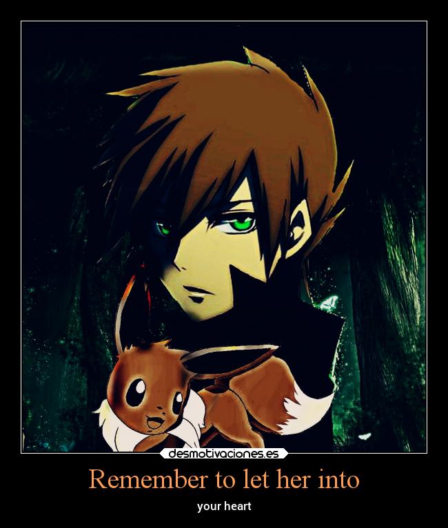 Remember to let her into - your heart