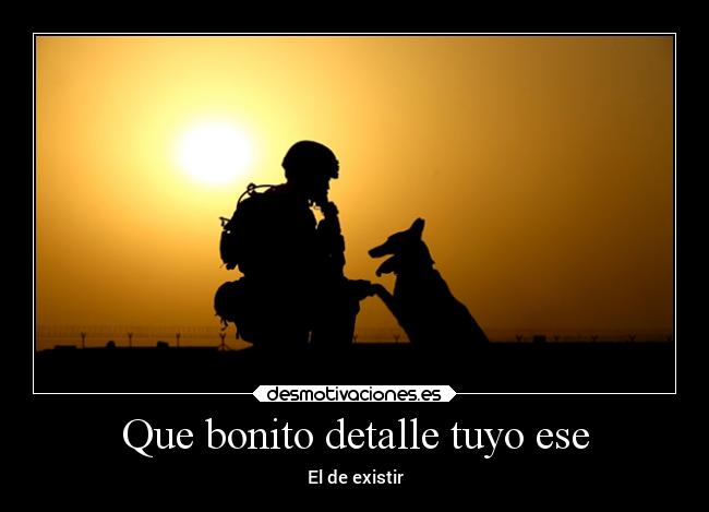 Que bonito detalle tuyo ese -