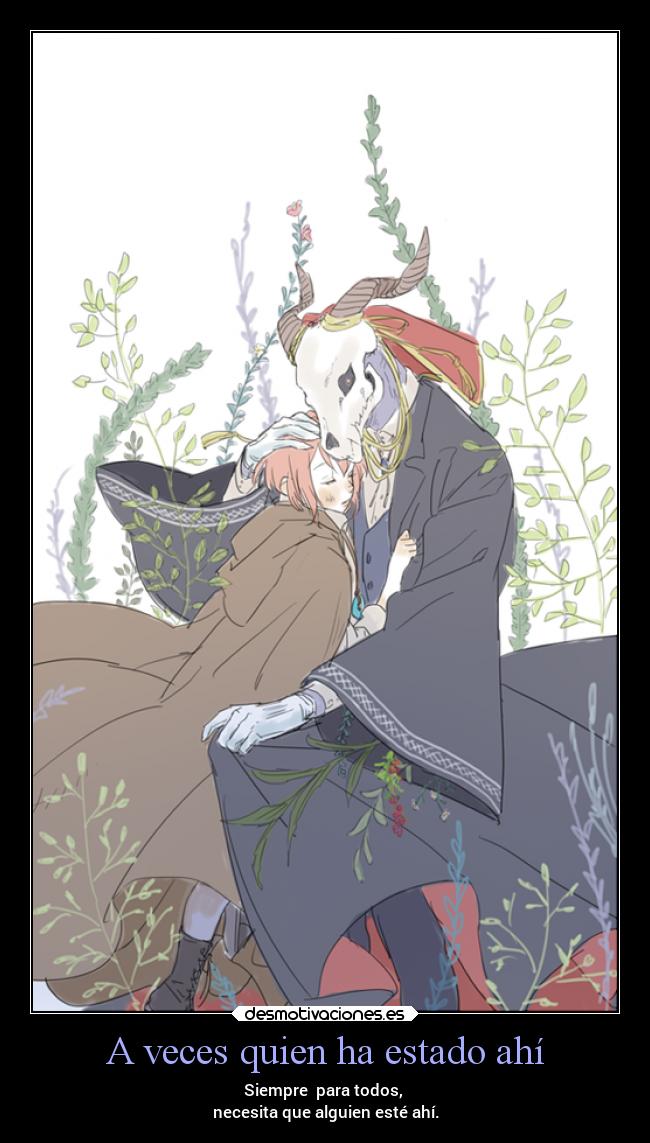 A veces quien ha estado ahí - Siempre para todos,
necesita que alguien esté ahí.