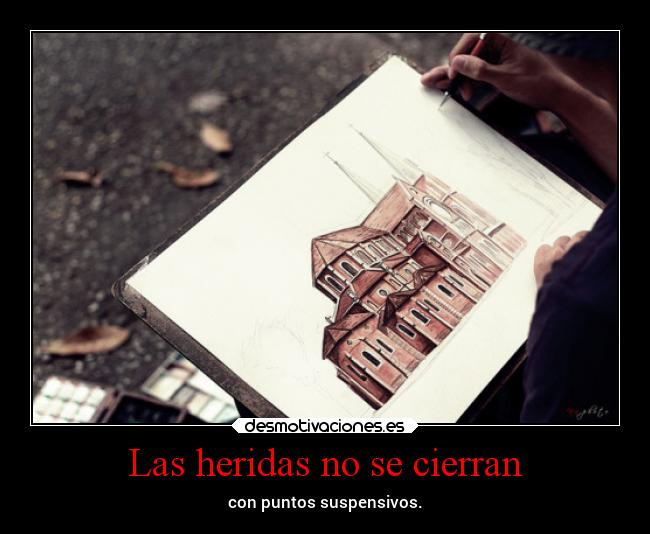 Las heridas no se cierran -
