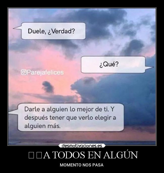 ☮️A TODOS EN ALGÚN - MOMENTO NOS PASA❤️