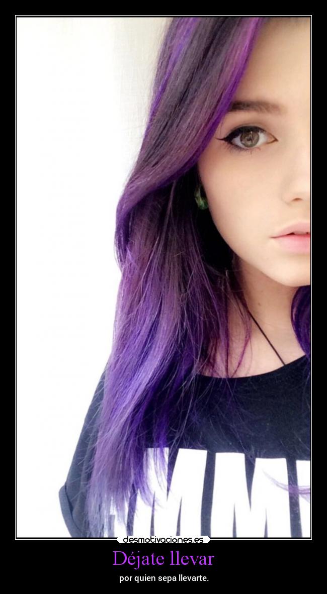 Déjate llevar - por quien sepa llevarte.