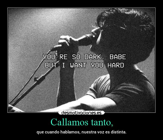 Callamos tanto, - 