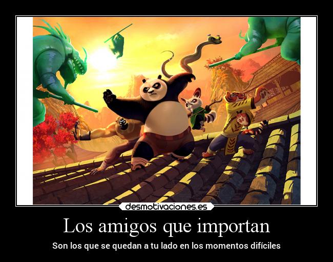 Los amigos que importan - Son los que se quedan a tu lado en los momentos difíciles