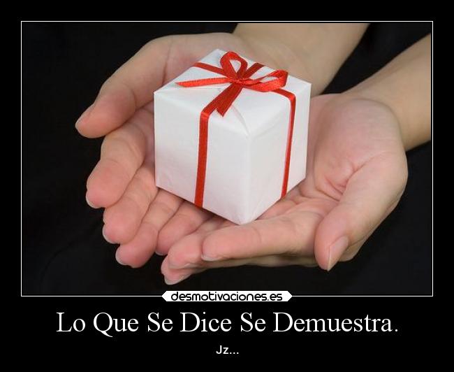 Lo Que Se Dice Se Demuestra. - Jz...