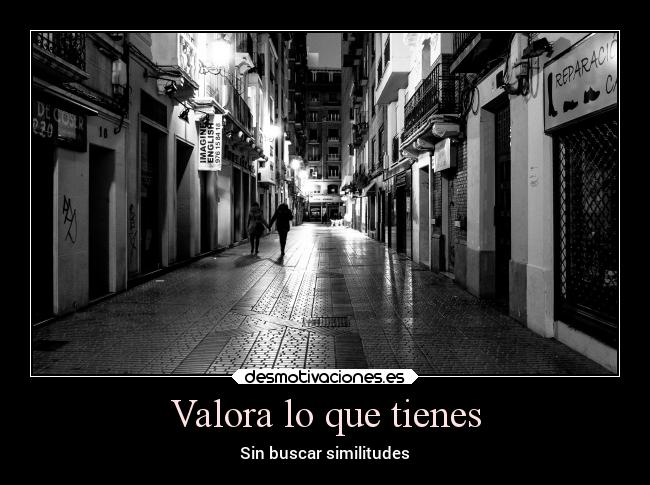 Valora lo que tienes - Sin buscar similitudes
