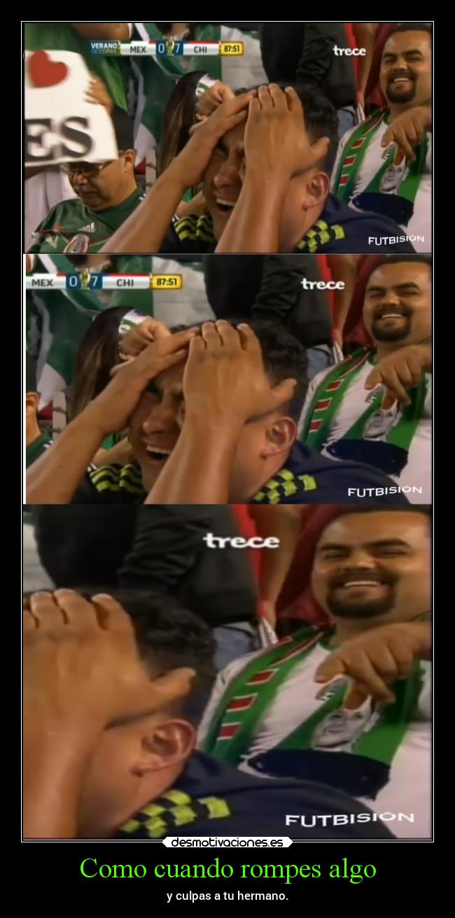 Como cuando rompes algo -