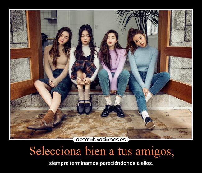 Selecciona bien a tus amigos, -