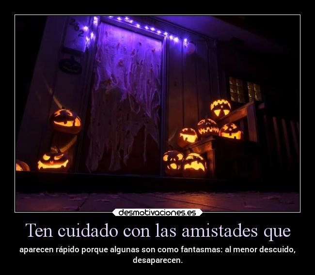 carteles amistad fantasmas desaparecer rapido desmohalloween ysimipropiouniverso desmotivaciones