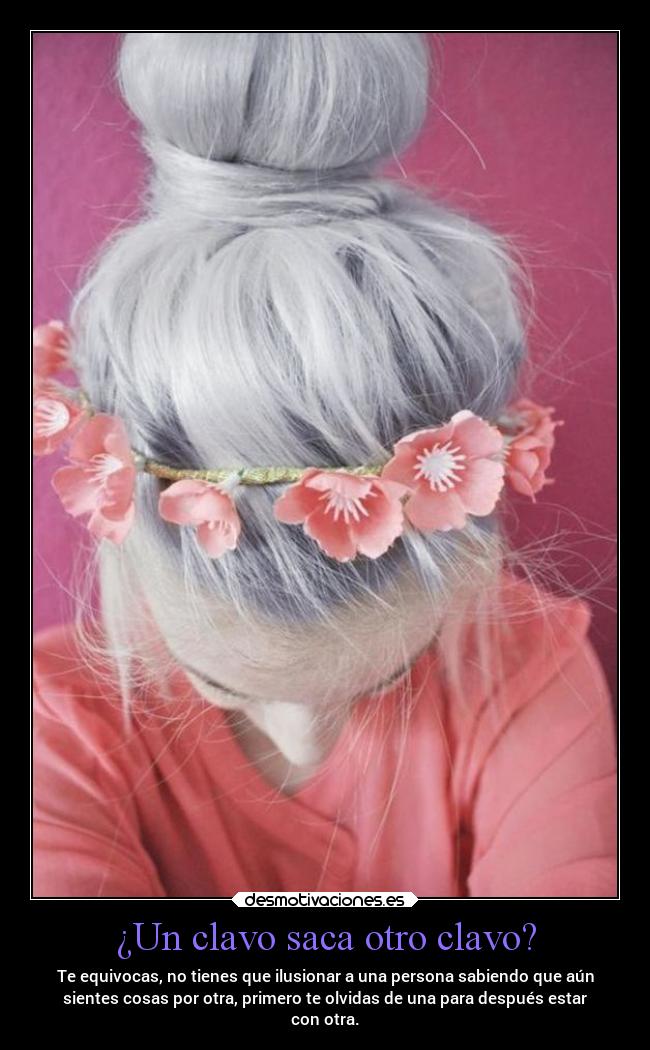 ¿Un clavo saca otro clavo? -
