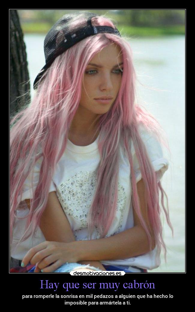 Hay que ser muy cabrón -