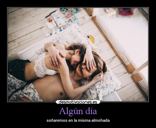 Algún día - soñaremos en la misma almohada