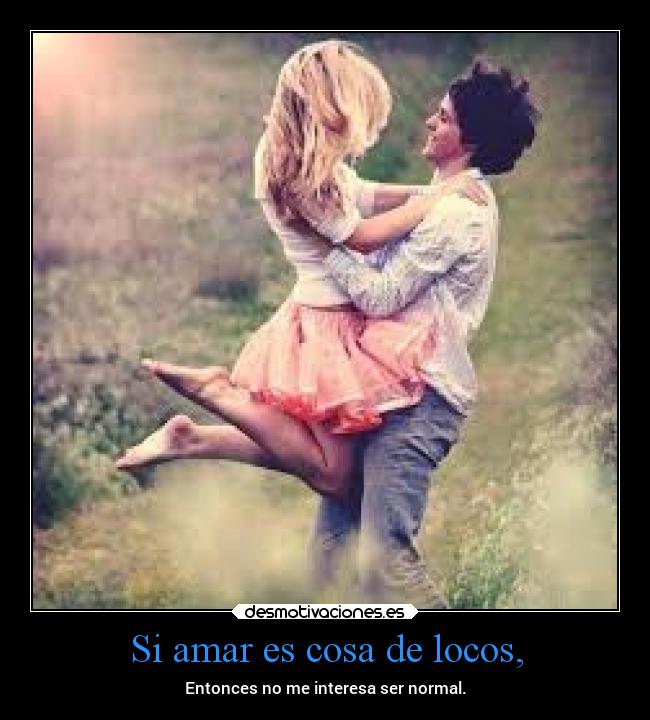 carteles amor locura una que cura del desmotivaciones