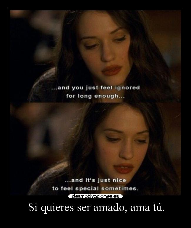 Si quieres ser amado, ama tú. - 