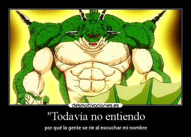 Todavía no entiendo - por qué la gente se ríe al escuchar mi nombre