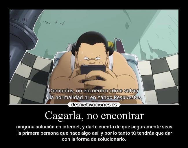 Cagarla, no encontrar - 