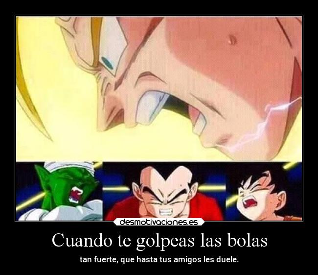 Cuando te golpeas las bolas -