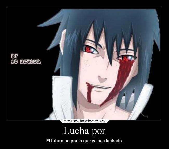 Lucha por - El futuro no por lo que ya has luchado.