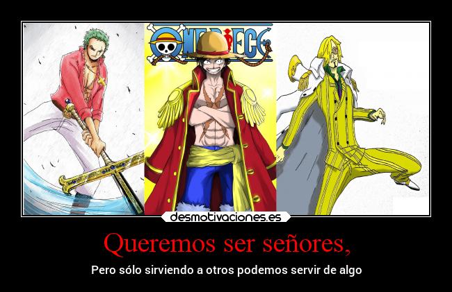 Queremos ser señores, -