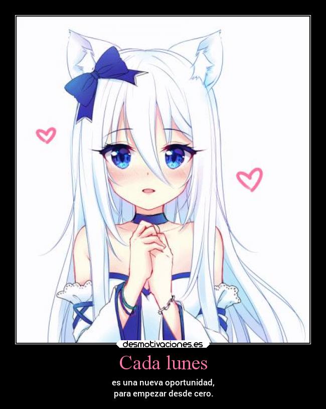 Cada lunes - es una nueva oportunidad,
para empezar desde cero.