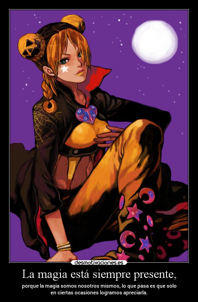 La magia está siempre presente, -