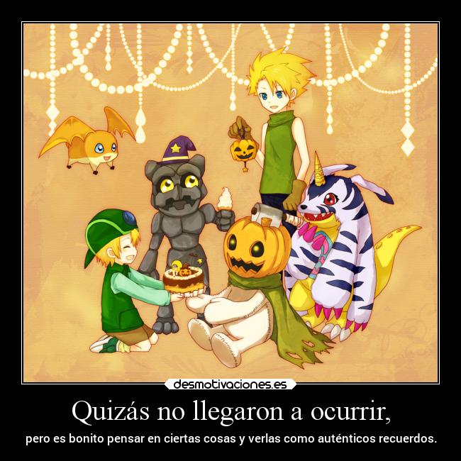 Quizás no llegaron a ocurrir, - 