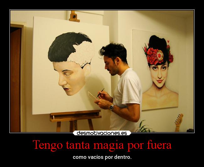 Tengo tanta magia por fuera -