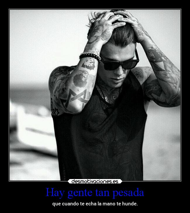 Hay gente tan pesada -