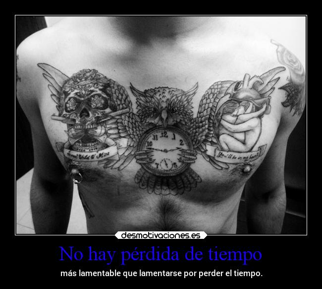 No hay pérdida de tiempo - más lamentable que lamentarse por perder el tiempo.