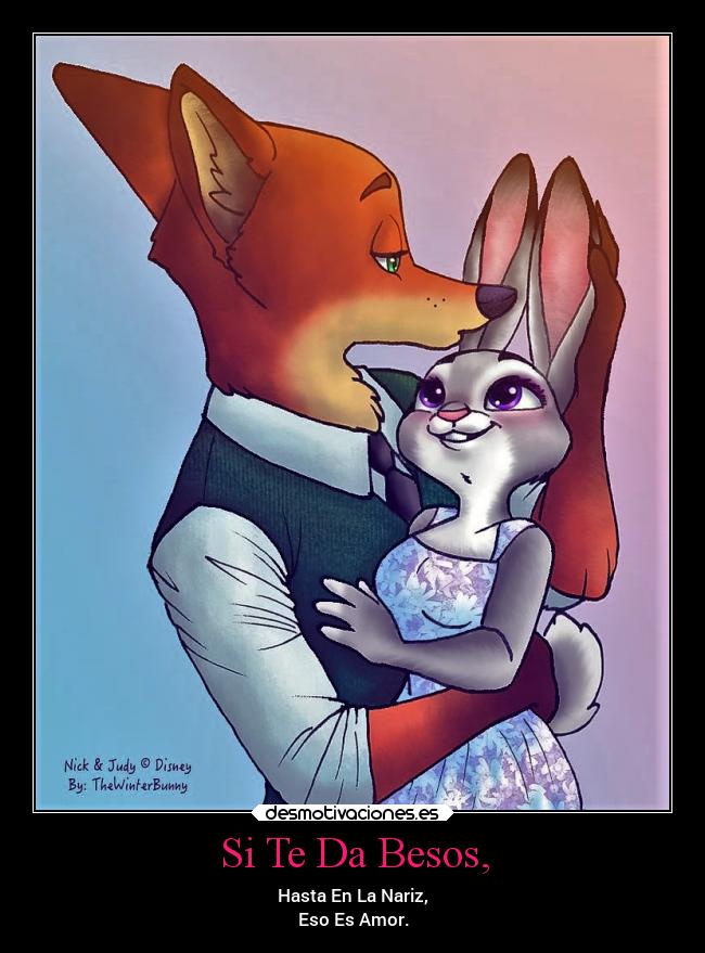 Si Te Da Besos, - Hasta En La Nariz,
Eso Es Amor.