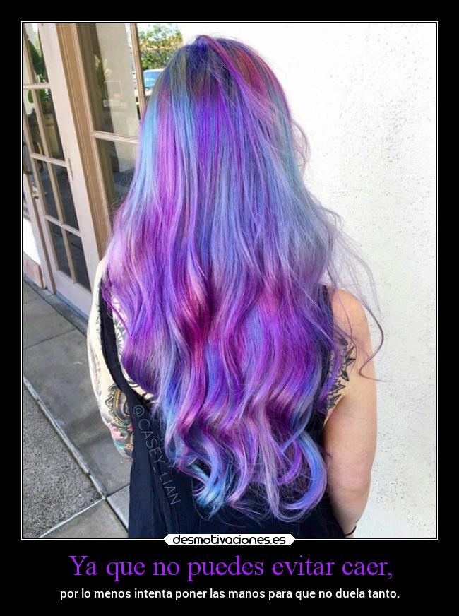 Ya que no puedes evitar caer, - por lo menos intenta poner las manos para que no duela tanto.