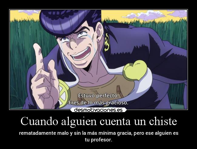 carteles chiste anime humor risa cosasquepasan raptorhunters harukaze erosekai jojo jojosbizarreadventure josuke diu desmotivaciones