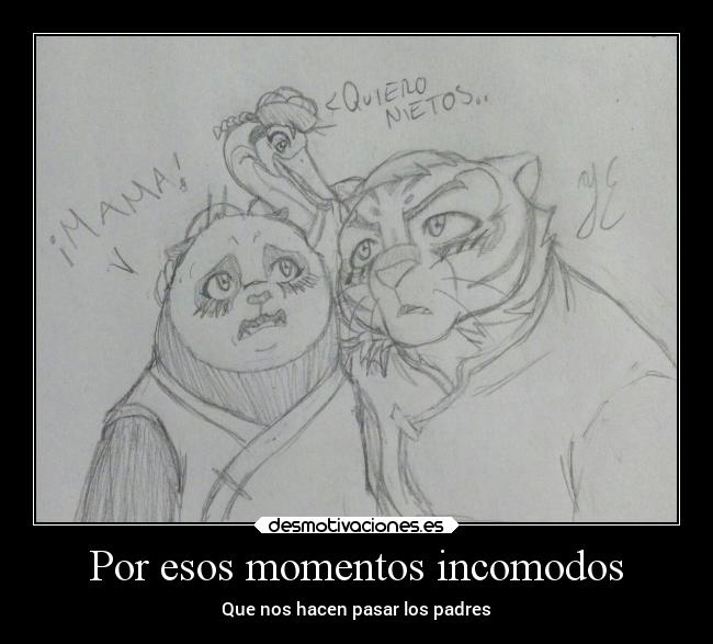 Por esos momentos incomodos - Que nos hacen pasar los padres