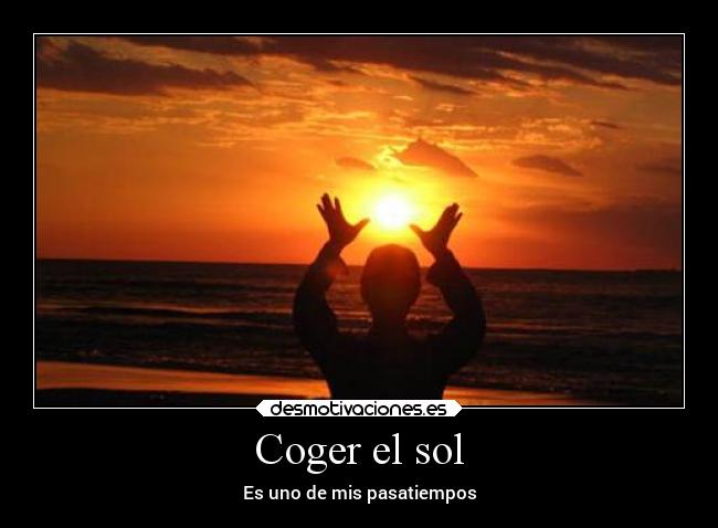 Coger el sol -