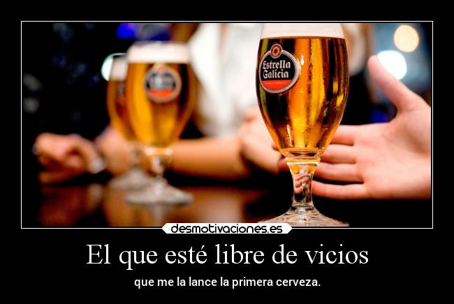 El que esté libre de vicios - 