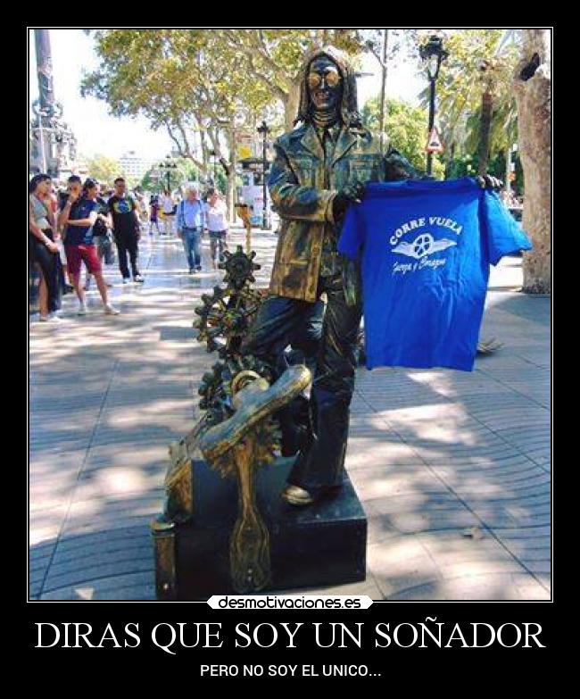 DIRAS QUE SOY UN SOÑADOR - PERO NO SOY EL UNICO...