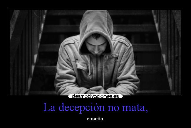 La decepción no mata, - 