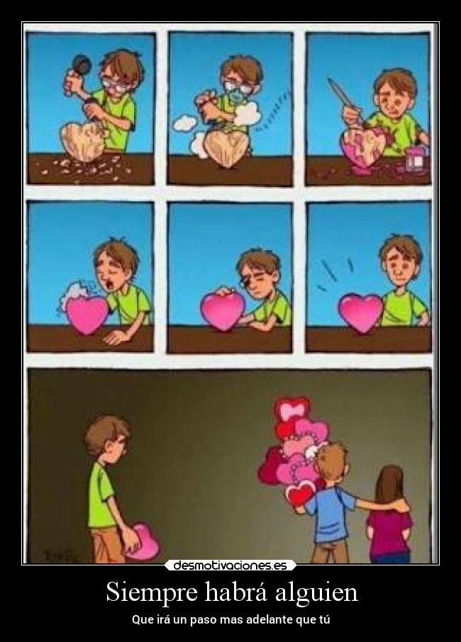 Siempre habrá alguien - Que irá un paso mas adelante que tú