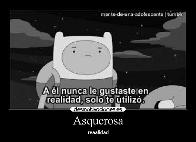 Asquerosa - reaalidad