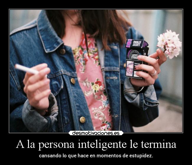 A la persona inteligente le termina -