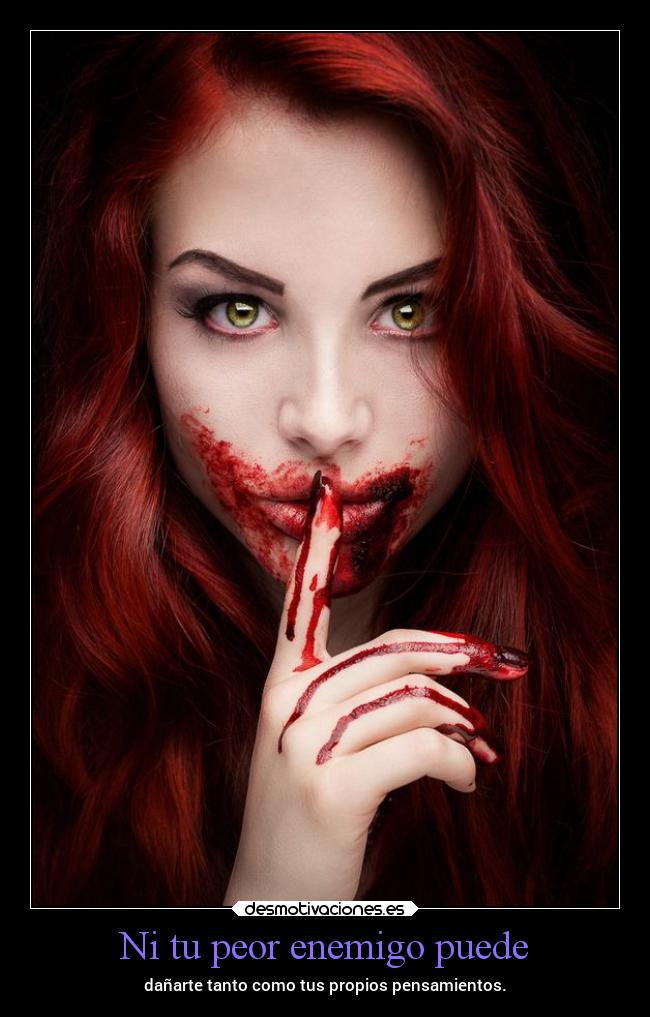 Ni tu peor enemigo puede -
