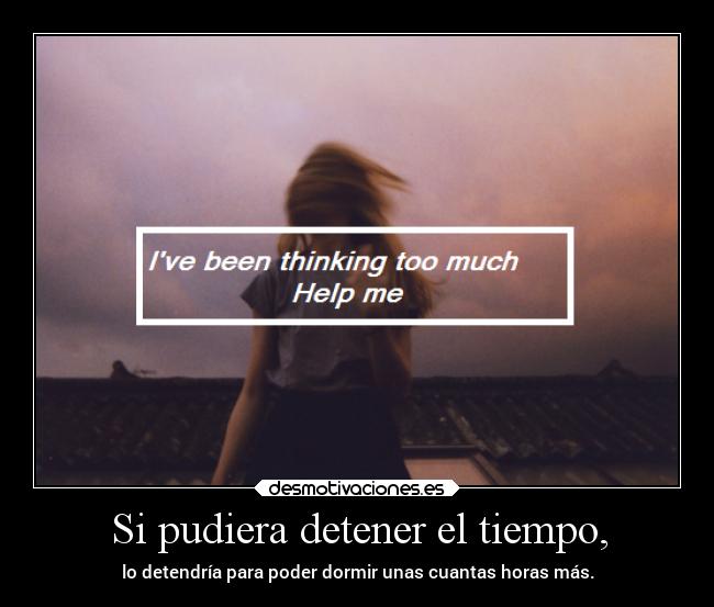 Si pudiera detener el tiempo, -