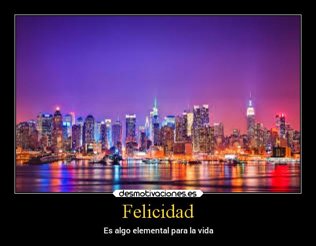 Felicidad - Es algo elemental para la vida