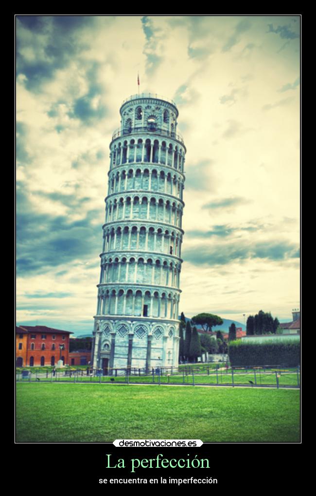 La perfección - se encuentra en la imperfección