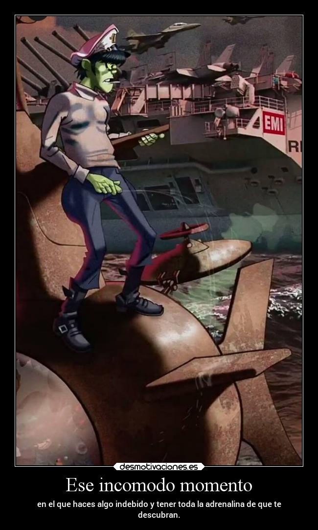 Ese incomodo momento -