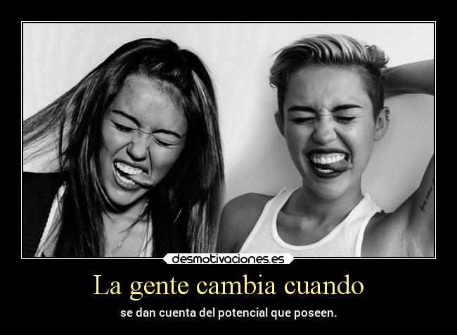 La gente cambia cuando - 