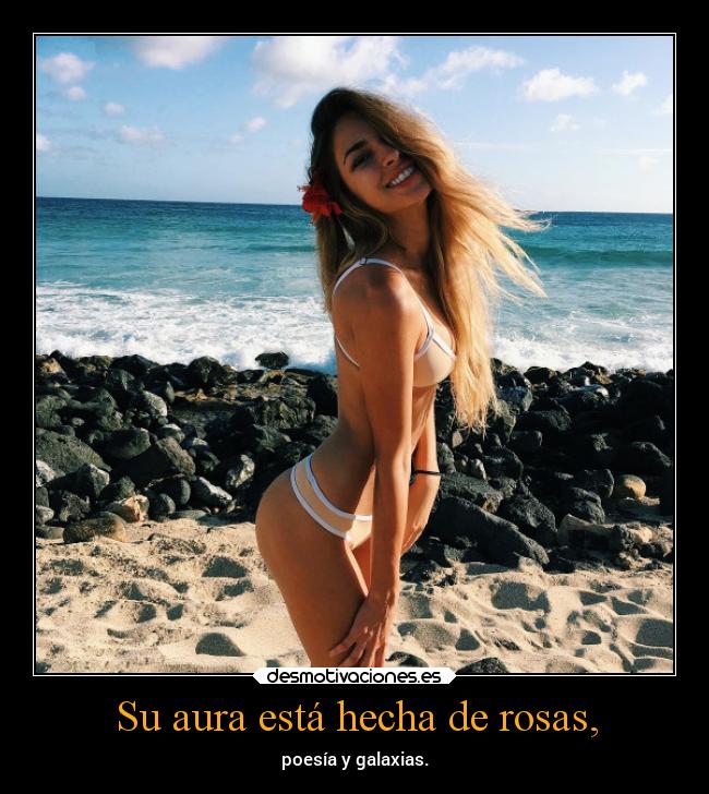 Su aura está hecha de rosas, - 